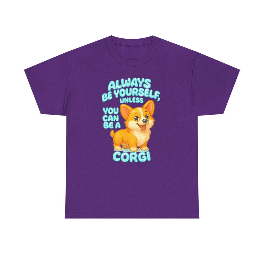 Unless You Can Be A Corgi T-Shirt