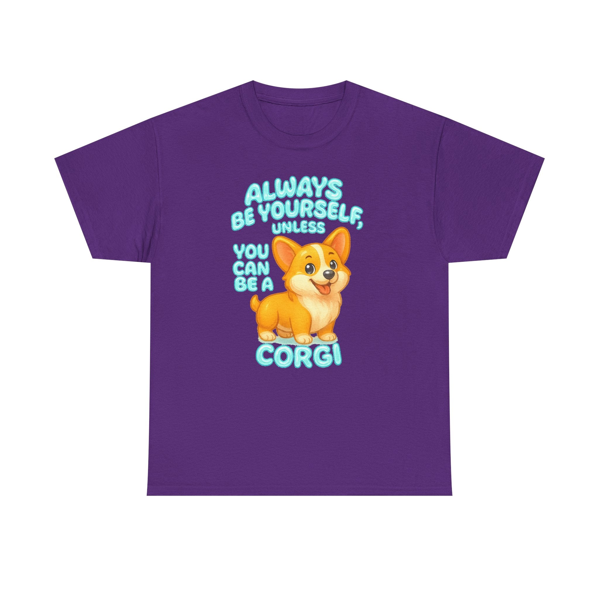 Unless You Can Be A Corgi T-Shirt