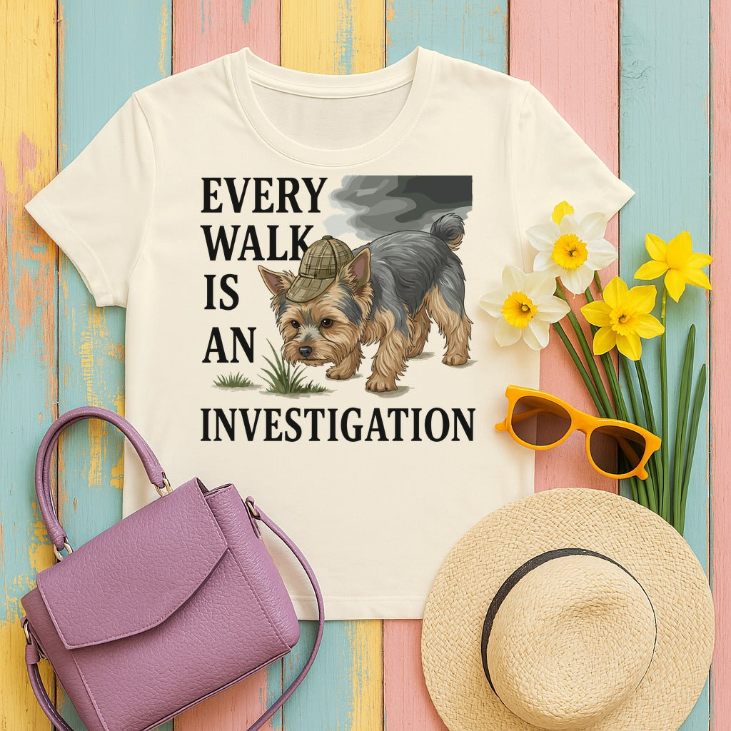 Every Walk is an Investigation Yorkshire Terrier T-Shirt in Natural
