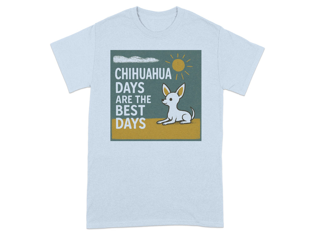 Light blue t-shirt with a graphic of a chihuahua under a sun and the text, "Chihuahua days are the best days."