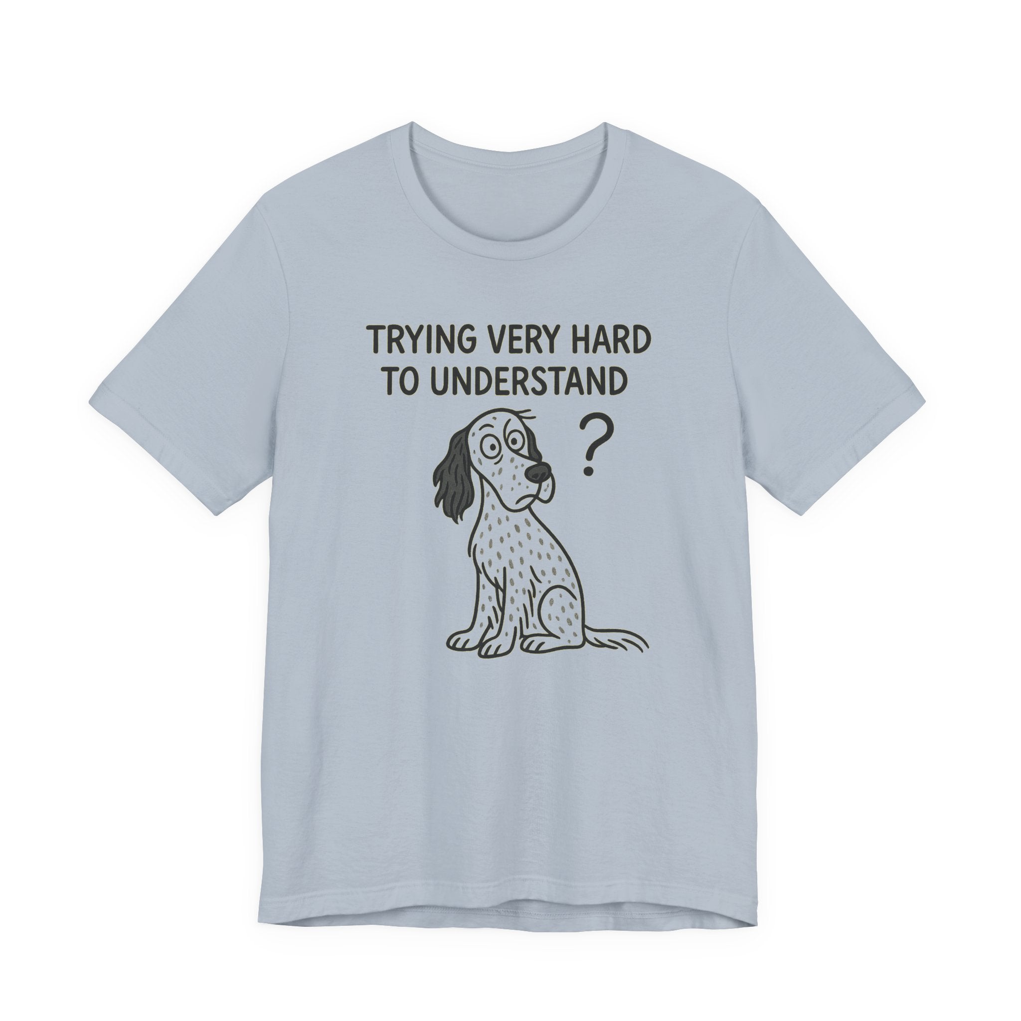 English Setter Trying Very Hard to Understand Tee