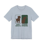Chocolate Lab Soft Mouth Strong Opinions Tee