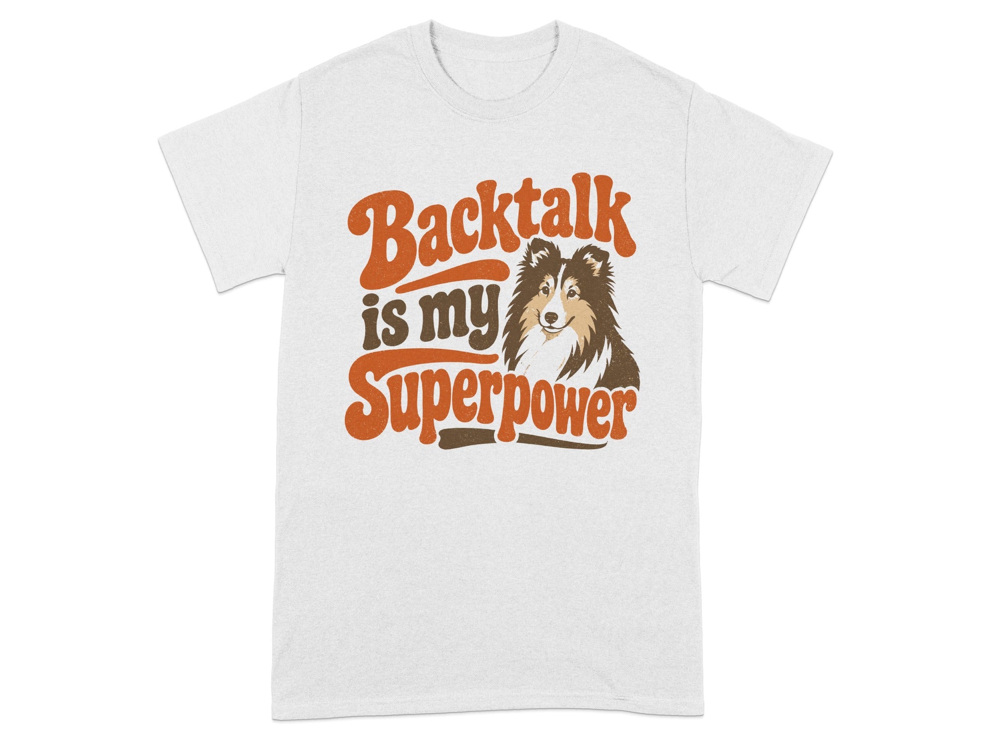 White t-shirt with "Backtalk is my Superpower" and a Shetland Sheepdog.