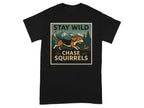 Black t-shirt with "STAY WILD CHASE SQUIRRELS" graphic featuring a dog and squirrel.
