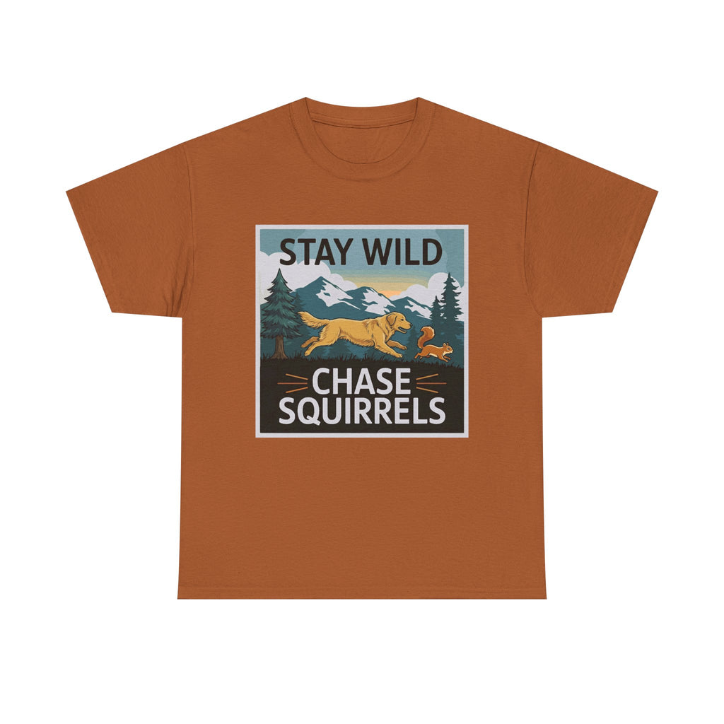 Stay Wild Chase Squirrels T-Shirts