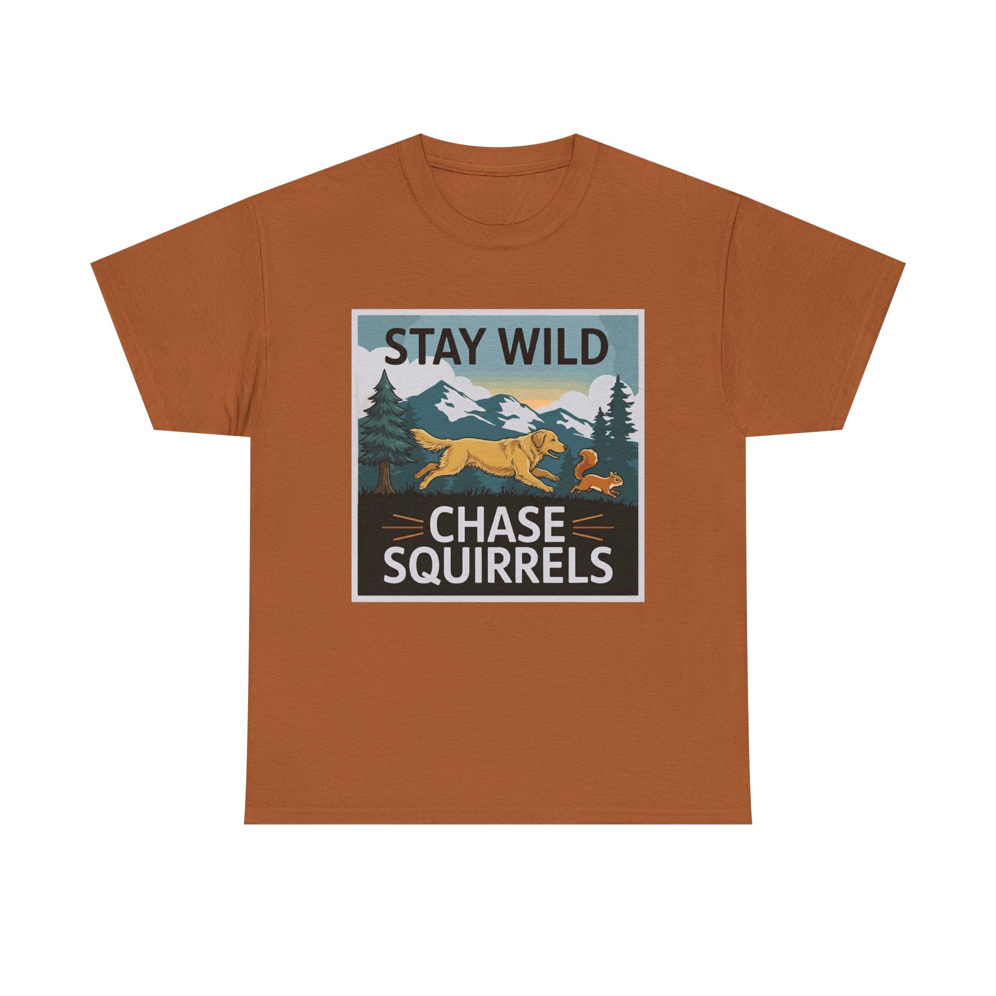 Stay Wild Chase Squirrels T-Shirts