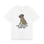 Wirehaired Pointing Griffon Said No Tee
