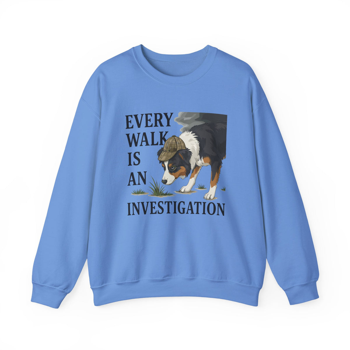 Every Walk Is An Investigation Australian Shepherd Sweatshirt