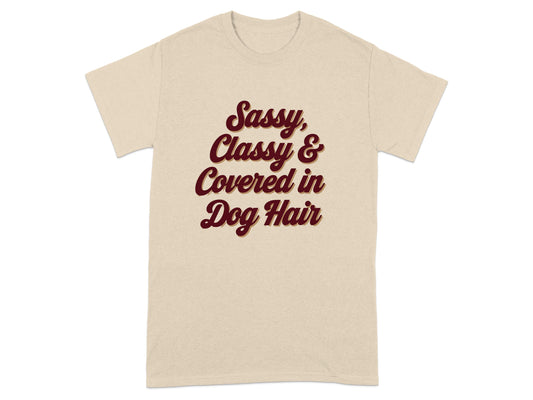 Sassy Classy & Covered in Dog Hair T-shirt product type