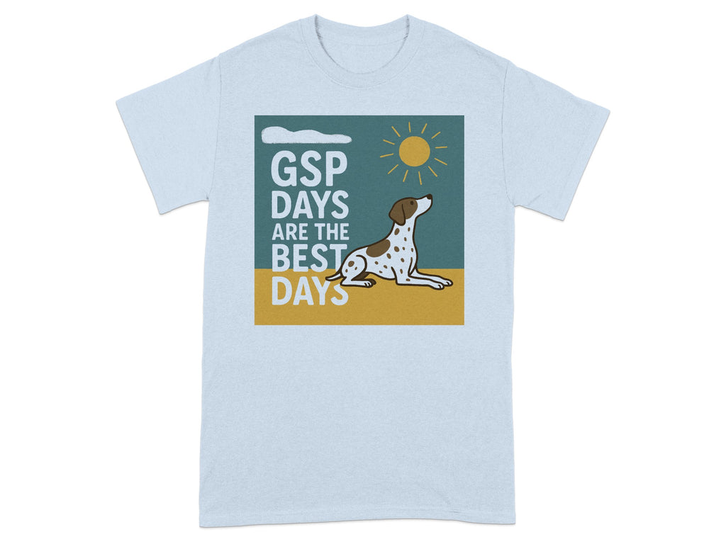 Light blue t-shirt with a graphic of a German Shorthaired Pointer and the text "GSP DAYS ARE THE BEST DAYS."