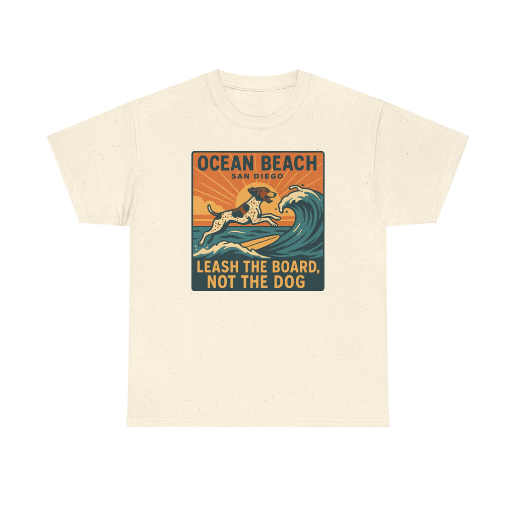 Ocean Beach San Diego Leash The Board Not The Dog German Shorthaired Pointer T-Shirt