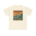 Ocean Beach San Diego Leash The Board Not The Dog German Shorthaired Pointer T-Shirt