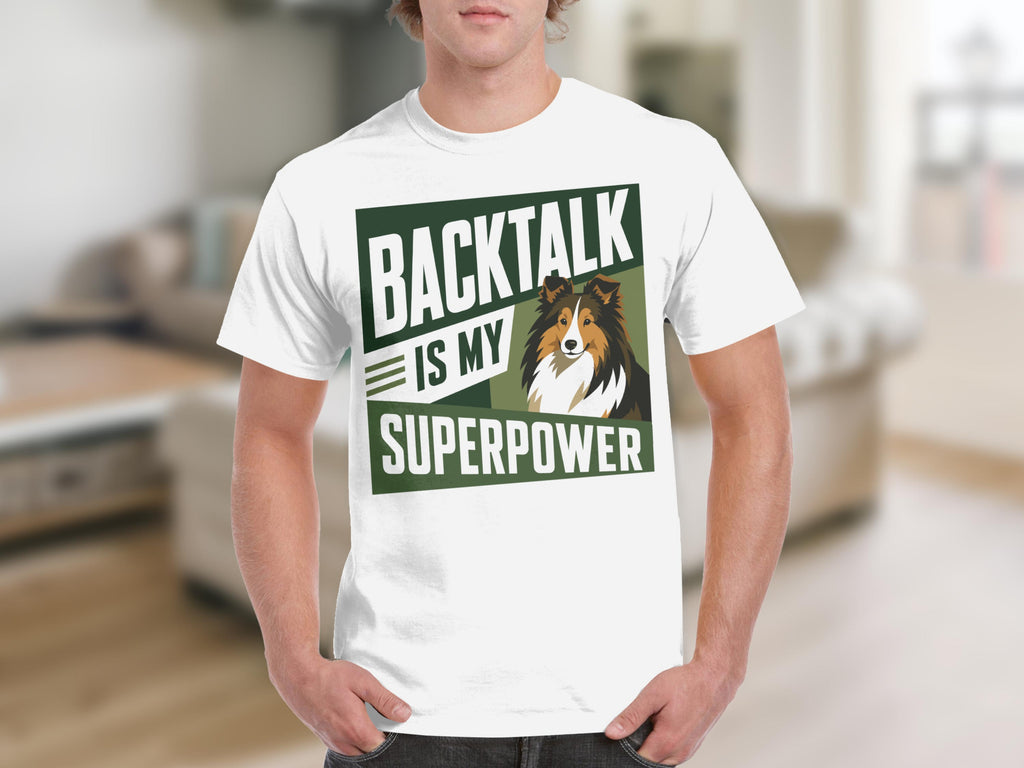 White t-shirt with "BACKTALK IS MY SUPERPOWER" and a Shetland Sheepdog.