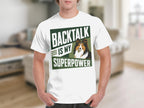 White t-shirt with "BACKTALK IS MY SUPERPOWER" and a Shetland Sheepdog.