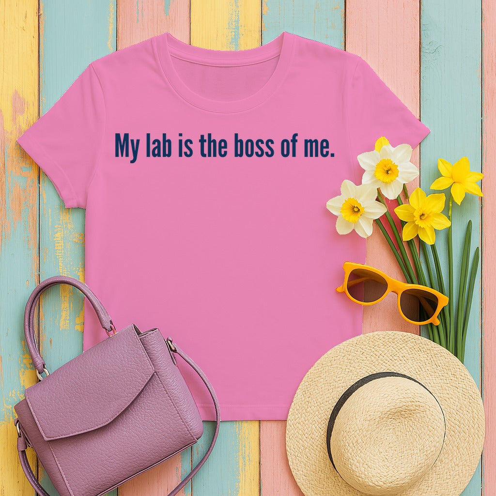 My Lab Is The Boss Of Me T-Shirt in Azalea