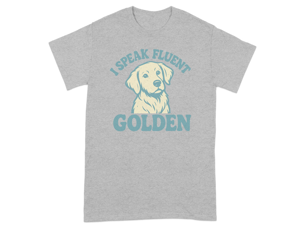 I Speak Fluent Golden Retriever T-Shirt