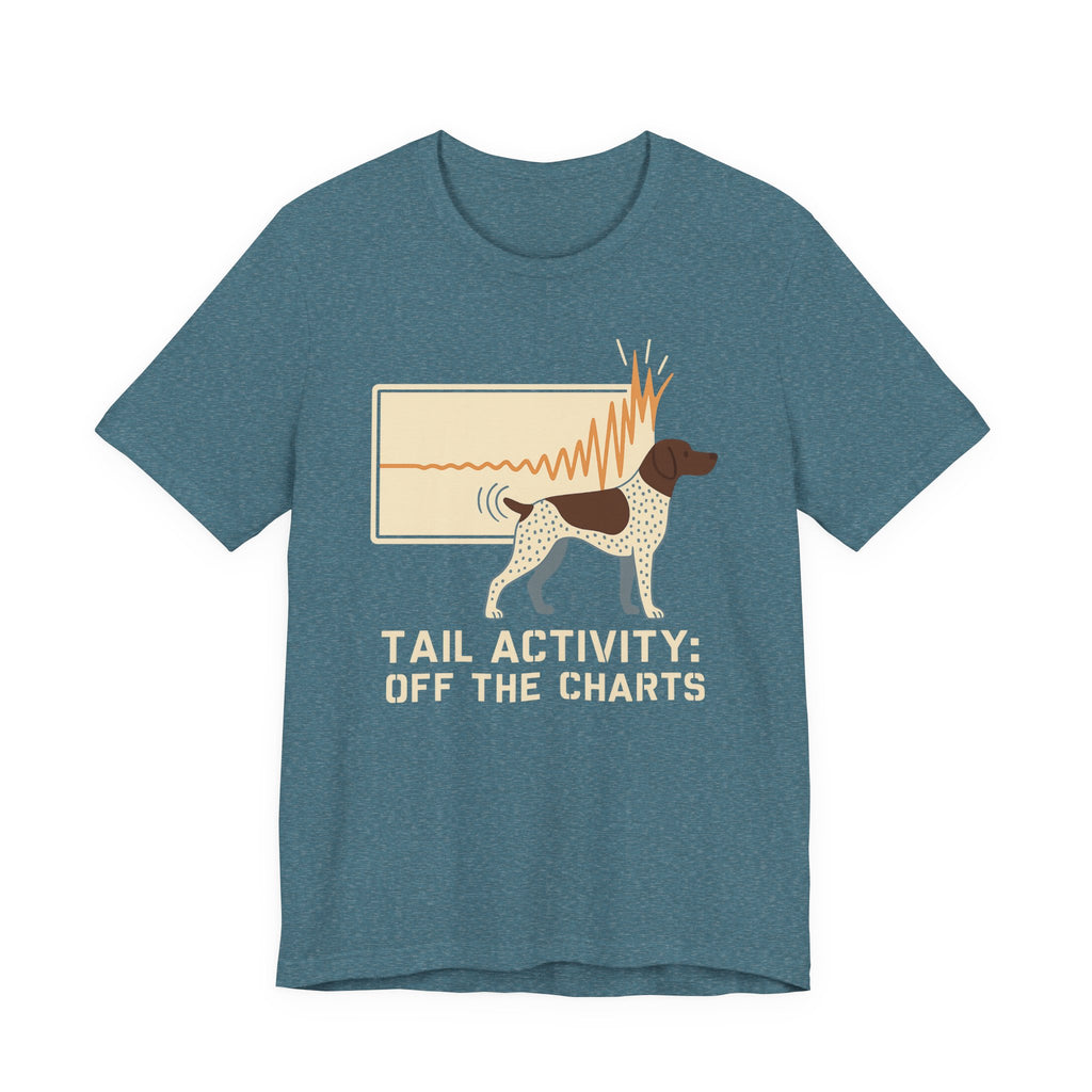 German Shorthaired Pointer Tail Activity Off the Charts Tee