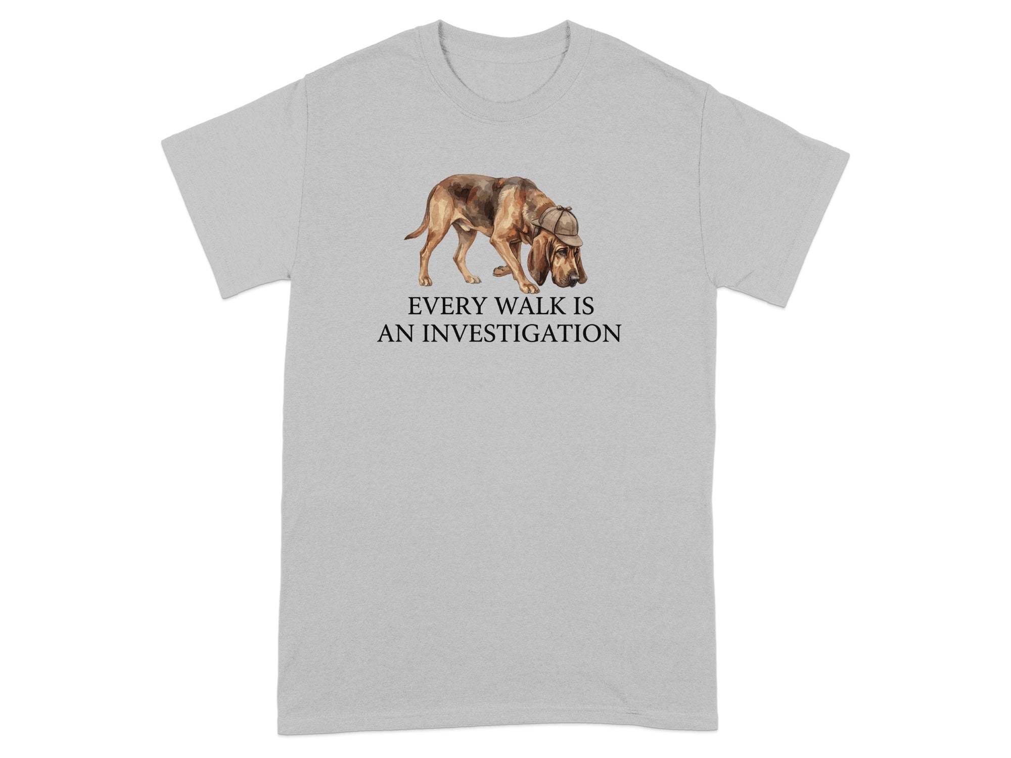 T-shirt with watercolor illustration of a bloodhound wearing a deerstalker hat, text "EVERY WALK IS AN INVESTIGATION".