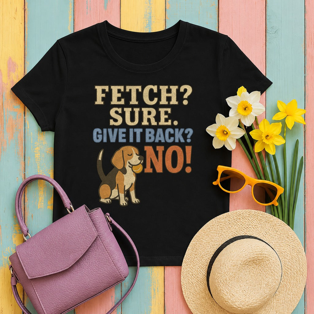 Fetch? Sure. Give It Back? No! - Funny Beagle T-shirt in Black