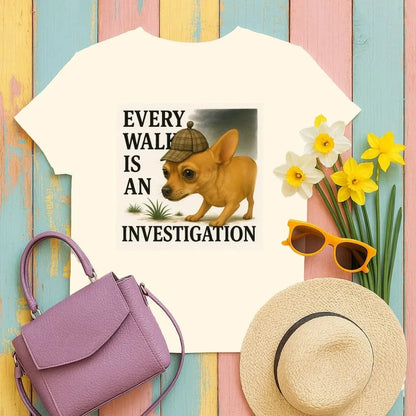 Every Walk is an Investigation Chihuahua T-Shirt Natural T-shirt