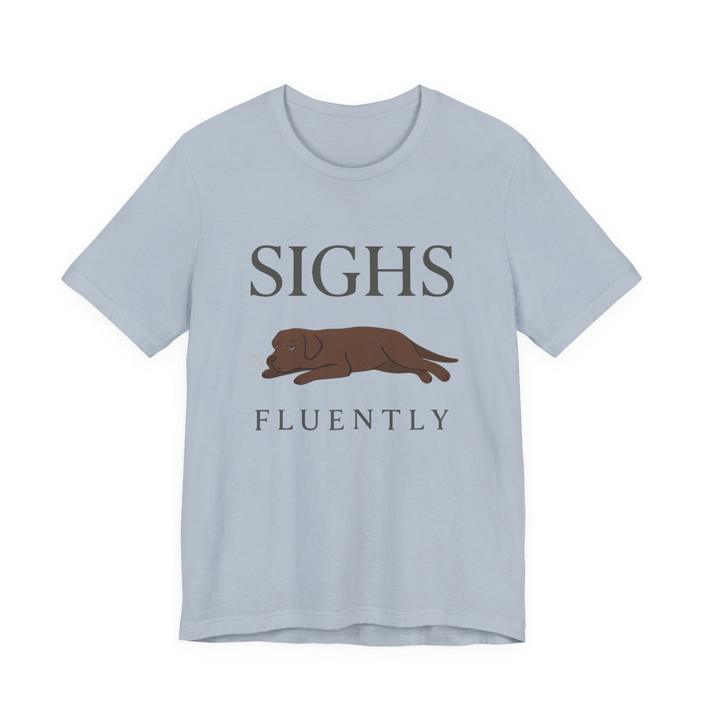Chocolate Lab Sighs Fluently Tee