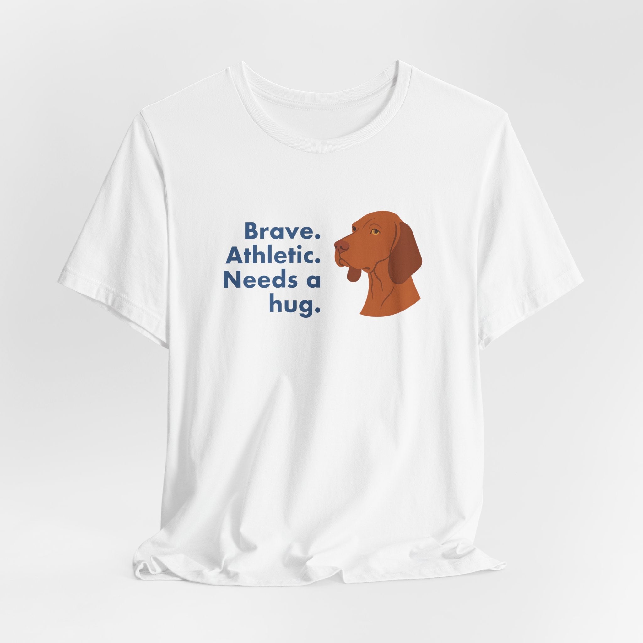 Vizsla Brave Athletic Needs a Hug Tee
