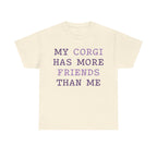 "My Corgi has more friends than me" T-shirt