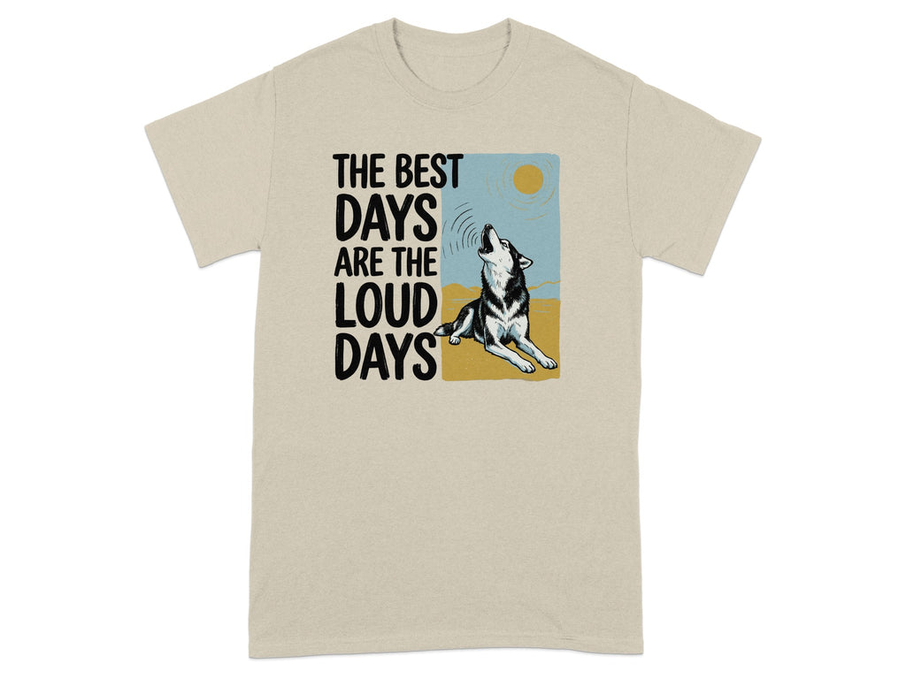T-shirt with howling wolf and text "THE BEST DAYS ARE THE LOUD DAYS".