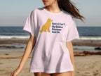 White t-shirt with a golden retriever and text saying "Sorry I Can't. My Golden Retriever Said No."