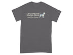 Dark grey t-shirt with "LIFE UPDATE Someone walked past the house" and a beagle graphic.