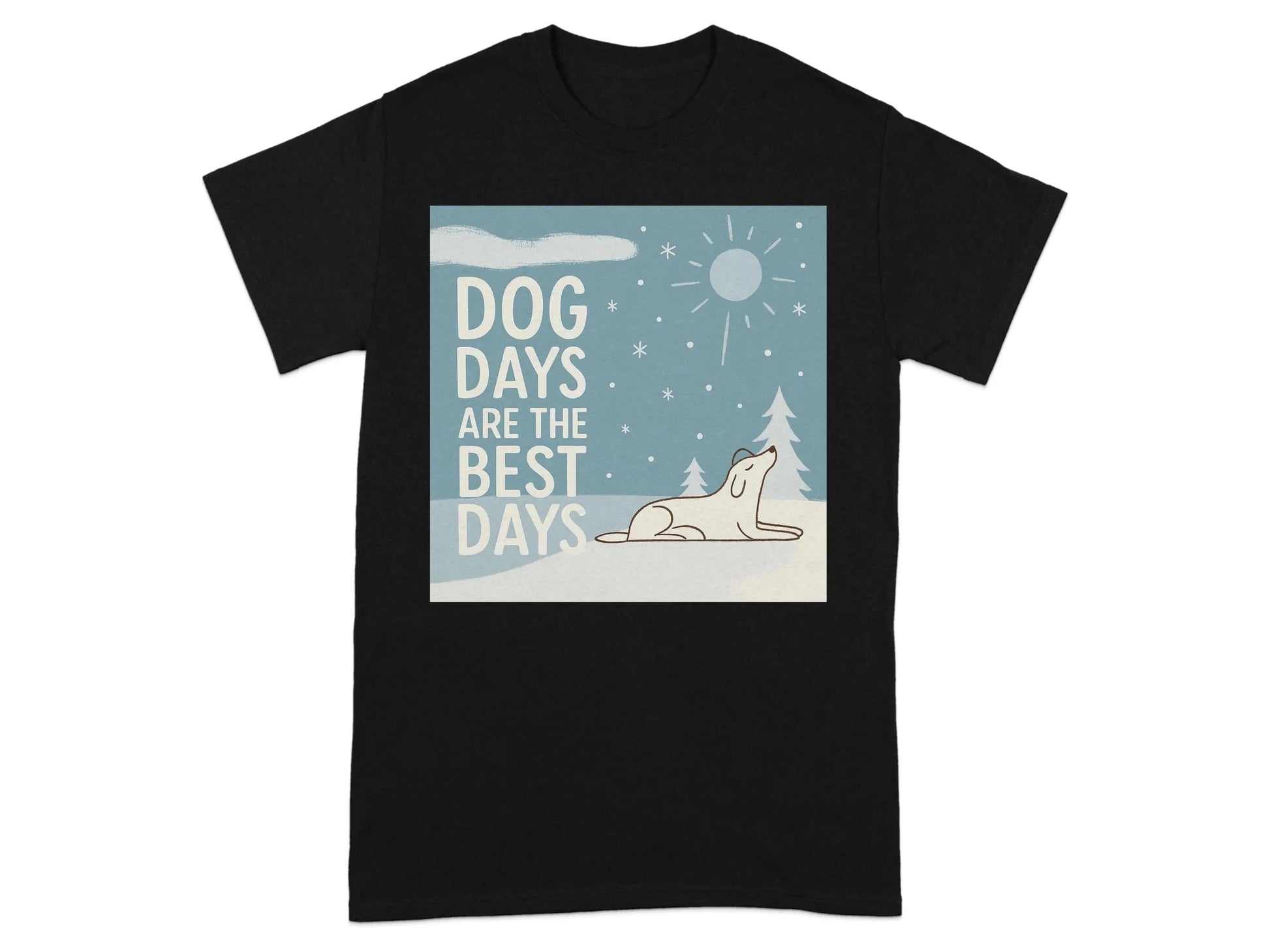 Dog Days Are The Best Days Winter T-Shirt T-shirt