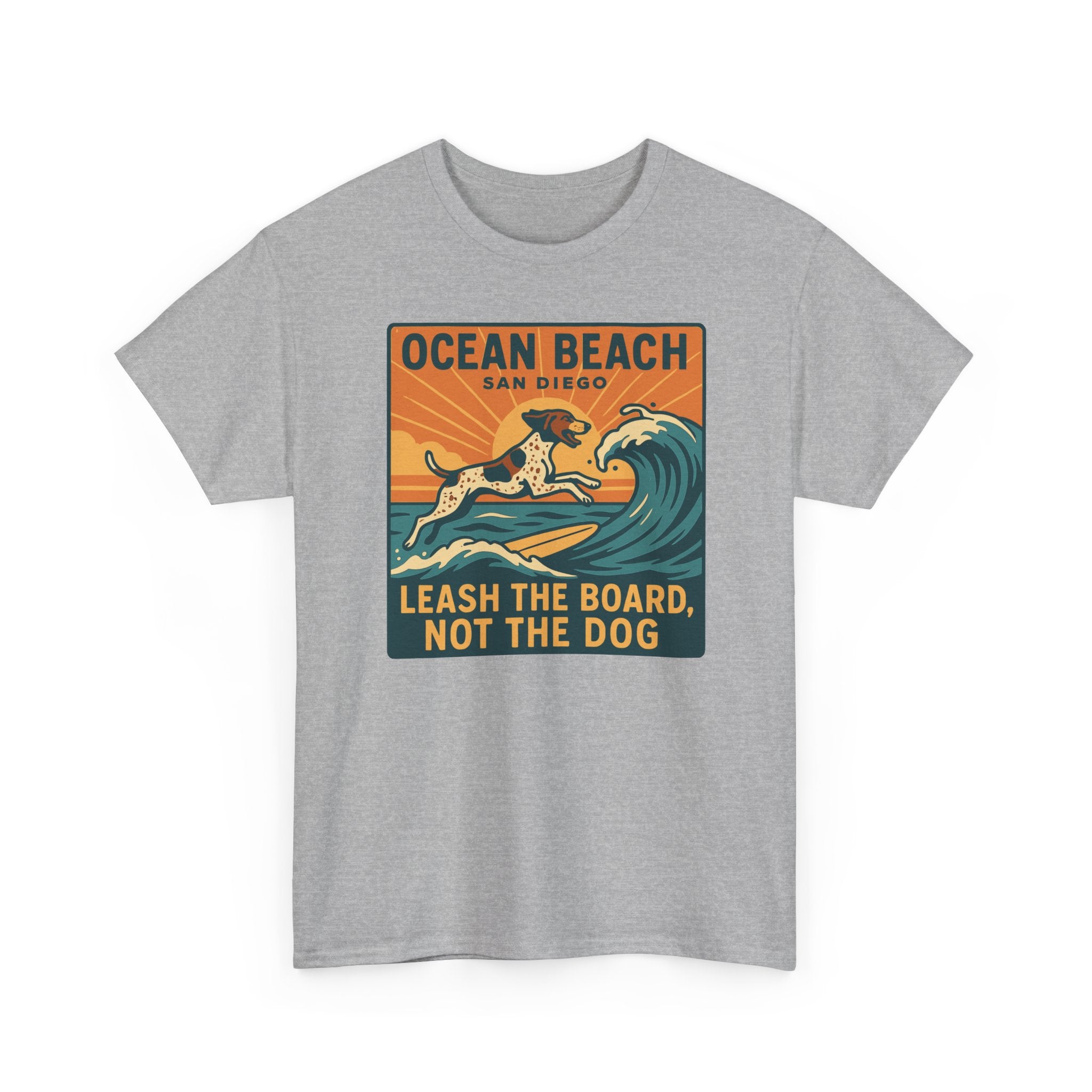 Ocean Beach San Diego Leash The Board Not The Dog German Shorthaired Pointer T-Shirt