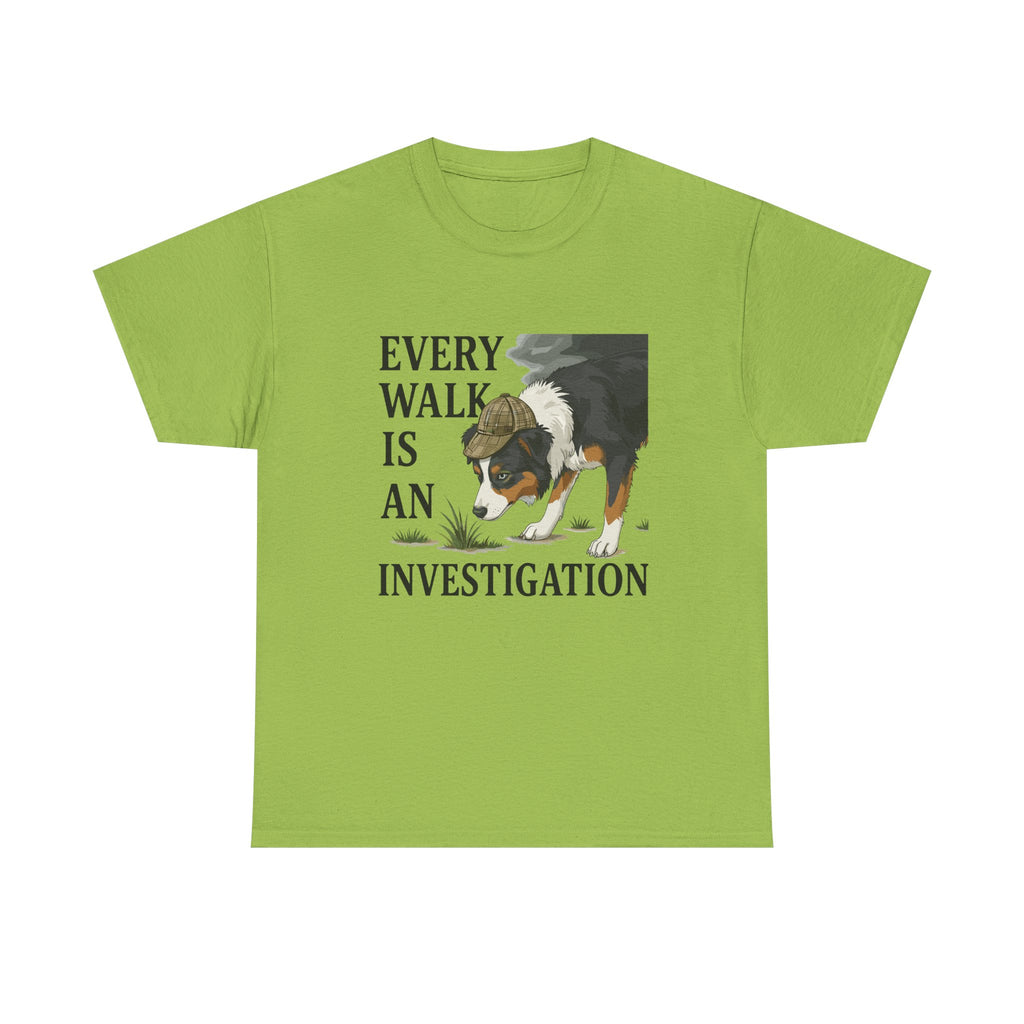 Every Walk Is An Investigation Australian Shepherd T-Shirt