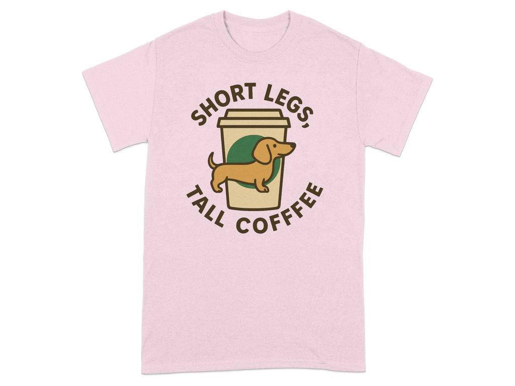 Short Legs Tall Coffee Funny Dog Lover T-Shirt