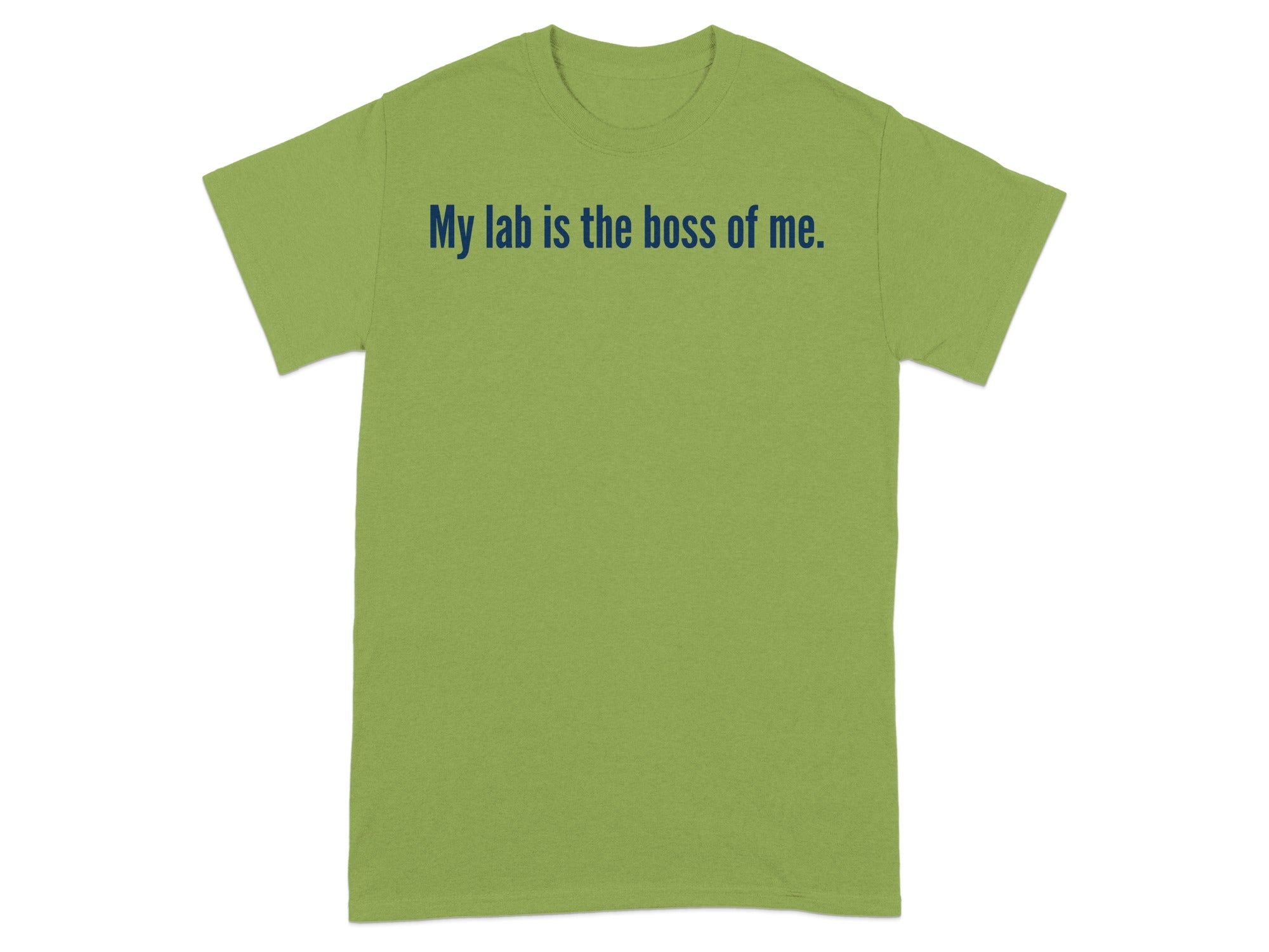 My lab is the boss of me statement t-shirt
