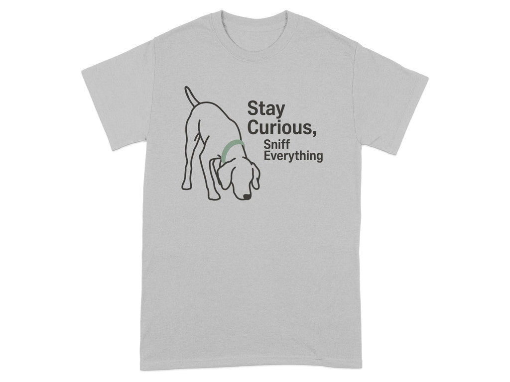 Stay Curious Sniff Everything T-Shirt with Dog Design