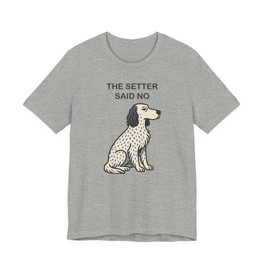 The Setter Said No Tee