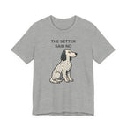 The Setter Said No Tee
