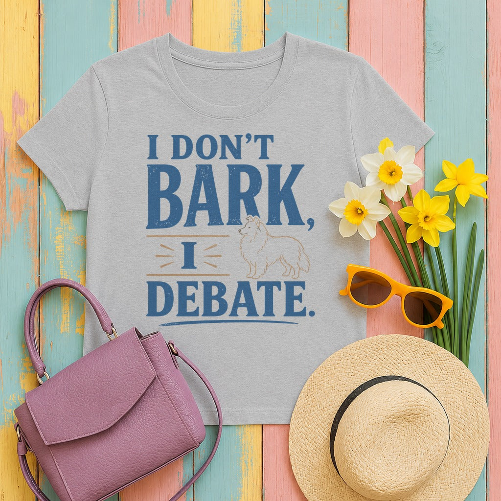 I Don't Bark, I Debate. Sheltie T-Shirt in Sport Grey