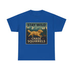 Stay Wild Chase Squirrels Golden Retriever T-Shirts