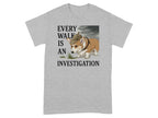 Every Walk Is An Investigation T-shirt