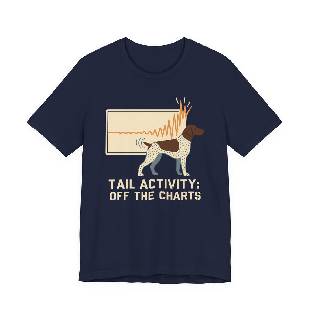 German Shorthaired Pointer Tail Activity Off the Charts Tee
