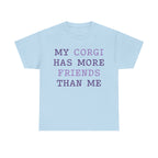 "My Corgi has more friends than me" T-shirt