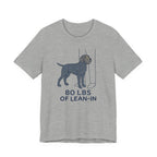 Wirehaired Pointing Griffon 80 Lbs of Lean-In Tee