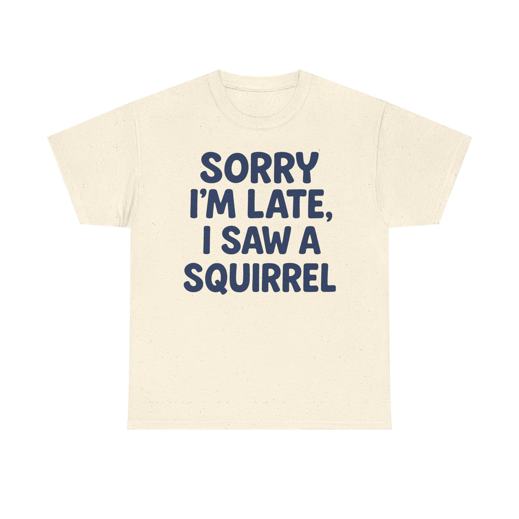 Sorry I'm Late I Saw a Squirrel t-shirt, view 4