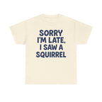 Sorry I'm Late I Saw a Squirrel t-shirt, view 4