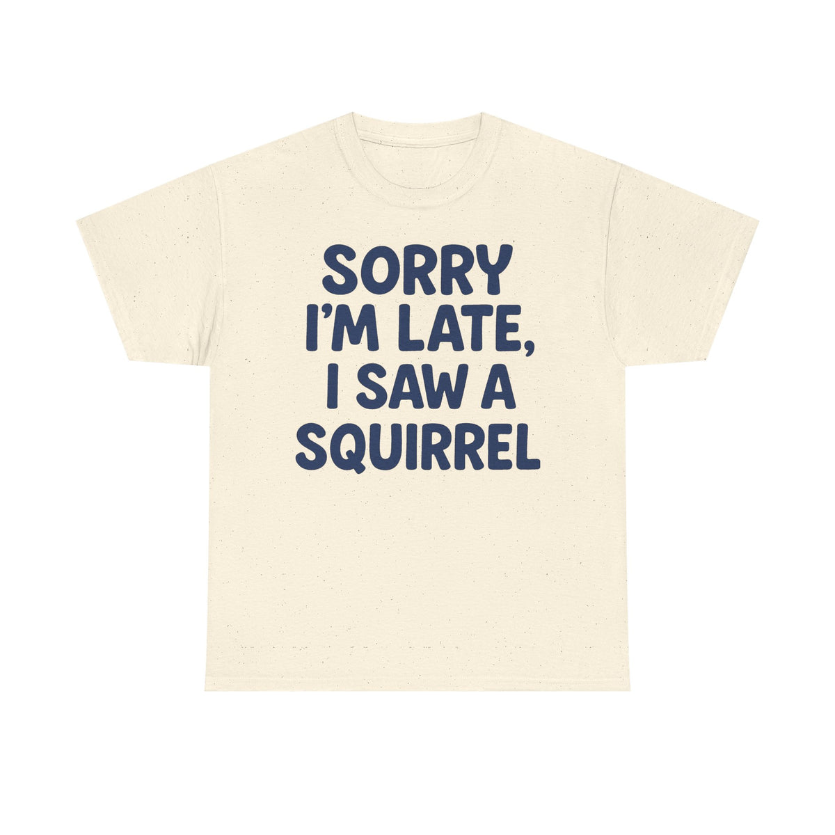 Sorry I'm Late I Saw a Squirrel t-shirt, view 4