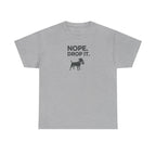 NOPE. DROP IT. Dog Playful Obedience Fun Animal T-Shirt