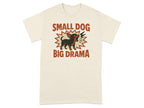 Small Dog Big Drama Funny Graphic T-Shirt