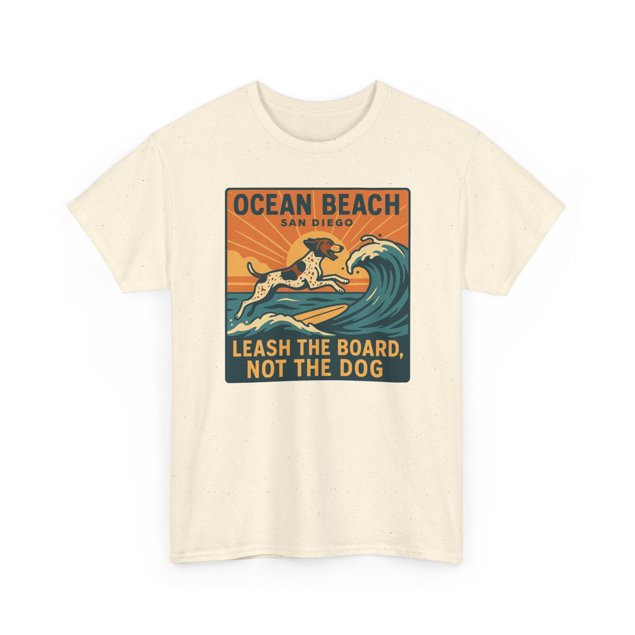 Ocean Beach San Diego Leash The Board Not The Dog German Shorthaired Pointer T-Shirt
